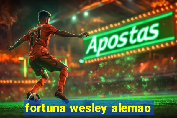 fortuna wesley alemao